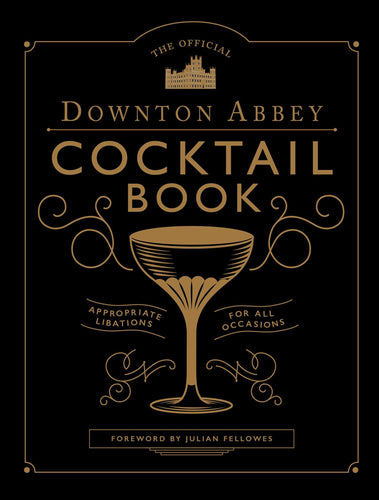 The Official Downton Abbey Cocktail Book